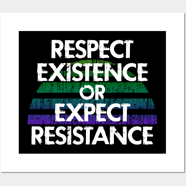 Respect existence or expect resistance. No justice, no peace. Racism ends with us. Silence is violence. End white supremacy. Anti-racist. United against racism. Wall Art by IvyArtistic